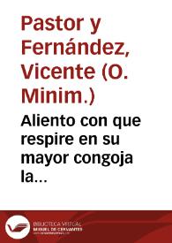 Aliento con que respire en su mayor congoja la española monarquia : tomo segundo... / su autor Fr. Vicente Pastor y Fernandez... | Biblioteca Virtual Miguel de Cervantes