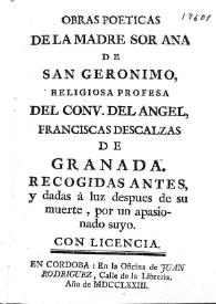 Obras poeticas / de la Madre Sor Ana de San Geronimo, Religiosa del Conv. del Angel, Franciscas Descalzas de Granada; recogidas antes, y dadas à luz despues de su muerte, por un apasionado suyo... | Biblioteca Virtual Miguel de Cervantes