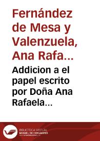 Addicion a el papel escrito por Doña Ana Rafaela Fernandez de Mesa, y Valenzuela, Marquesa de Villaseca ... en el pleyto con Don Juan Fernandez de Mesa, y Argote ... sobre pretender la dicha marquesa se reforme la sentencia de vista, en que se declarò à el Don Juan Fernandez de Mesa por legitimo successor del Mayorazgo, que fundò Rodriguez de Mesa... / [Lic. Don Agustin Gutierrez]. | Biblioteca Virtual Miguel de Cervantes