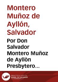 Por Don Salvador Montero Muñoz de Ayllòn Presbytero vecino de esta ciudad ... con D. Luis Francisco de Mora y Villalta, Marques de ugros ... sobre la succession del Mayorazgo, que fundò Doña Maria Muñoz de Ayllòn ... en el juicio de la propiedad / [Lic. D. Lorenzo de Mendoza Jordán y Fuen-Mayor] | Biblioteca Virtual Miguel de Cervantes