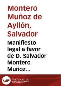 Manifiesto legal a favor de D. Salvador Montero Muñoz de Ayllòn, en el pleito que sigue con el Marques de Lugros, vezinos de esta ciudad de Granada, sobre la declaracion, y pertenecia à los bienes consignados à la dotacion de el Mayorazgo de Tercio, y Quinto, fundado por Doña Maria Muñoz de Ayllòn ... y en razon de que el heredamiento de Lugros se declare pertenecer à dicho Mayorazgo, con los demàs bienes, que se especifican / [Lic. Don Pedro Garayta Goytia, Lic. Don Isidro de Titto y Olea]. | Biblioteca Virtual Miguel de Cervantes