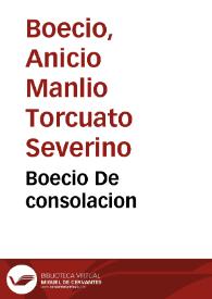 Boecio De consolacion / traduzido y comentado por ... fray Augustin Lopez ... y enriquecido con aduertencias sentêciosas y tratados espirituales, à proposito de lo que enseña Boecio | Biblioteca Virtual Miguel de Cervantes