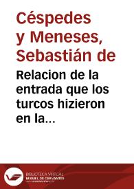 Relacion de la entrada que los turcos hizieron en la villa de Adra, y su expulsion, socorro, y restauracion / por el Licenciado don Sebastian de Cespedes y Meneses... | Biblioteca Virtual Miguel de Cervantes