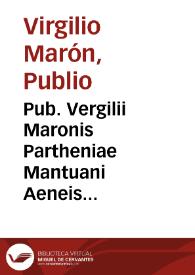 Pub. Vergilii Maronis Partheniae Mantuani Aeneis diuinum opus / ab Aelio Antonio Nebrissensi ... familiari cõmentario, & nunc recens excusso elucidata in lucem prodit... | Biblioteca Virtual Miguel de Cervantes