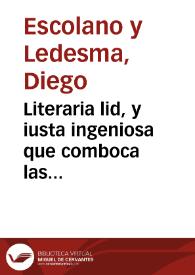 Literaria lid, y iusta ingeniosa que comboca las castellanas Musas al sutil combate de un Certamen Poetico, en la solenne, y festiua Dedicacion del sumptuoso, y nueuo Templo Paroquial / que ...  Don Diego Escolano y Ledesma, Arçobispo de Granada ... dedica ..., ofrece ..., y consagra al Santissimo Sacramento y a la milagrosissima imagen de N.S. de las Angustias en el magnifico estreno de sus gloriosos Tabernaculos. | Biblioteca Virtual Miguel de Cervantes