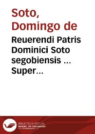 Reuerendi Patris Dominici Soto segobiensis ... Super octo libros Physicorum Aristotelis, commentaria. | Biblioteca Virtual Miguel de Cervantes