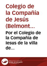 Por el Colegio de la Compañia de Iesus de la villa de Belmonte, heredero con beneficio de inventario de D. Antonio Mexia ... con don Antonio Manrique de Lara... | Biblioteca Virtual Miguel de Cervantes