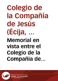 Memorial en vista entre el Colegio de la Compañia de Iesus de la ciudad de Ezija, con D. Iuan Alonso de Villauicencio, sobre la declinatoria q[ue] intenta la parte del dicho Colegio... | Biblioteca Virtual Miguel de Cervantes