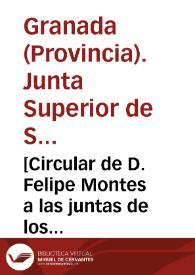 [Circular de D. Felipe Montes a las juntas de los pueblos para que se corte inmediatamente la comunicación con el Puerto de Santa María, donde se ha declarado un brote de fiebre amarilla] | Biblioteca Virtual Miguel de Cervantes