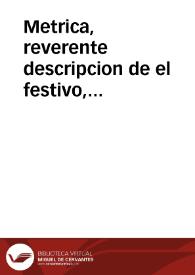 Metrica, reverente descripcion de el festivo, obediente acto, que en la mui noble, antigua, y siempre leal ciudad de Baeza se executo en la publicacion de edicto, y anathema contra la heretica pravedad, y apostasia, por mandado de el santo Tribunal siempre recto, y justo de la Inquisicion de la ciudad de Cordoba, en el dia 21 de marzo del año de 1734 | Biblioteca Virtual Miguel de Cervantes