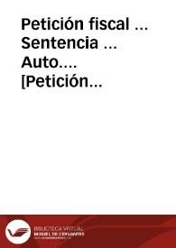 Petición fiscal ... Sentencia ... Auto.... [Petición fiscal interpuesta por el Fiscal General Eclesiástico de la Diócesis de Granada contra don Nicolás Ortiz, Beneficiado de las Parroquiales de Boloduì, y Santa Cruz en la Diócesis de Granada]. | Biblioteca Virtual Miguel de Cervantes