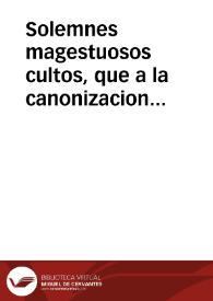 Solemnes magestuosos cultos, que a la canonizacion festiva de los santos San Luis Gonzaga, y S. Estanislao Kostka consagró ... la ciudad ... de San-Lucar de Barrameda, domingo 16 de Noviembre de 1727 ... en que predicó el M.R.P. Francisco de Zurita... | Biblioteca Virtual Miguel de Cervantes