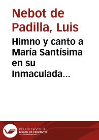 Himno y canto a María Santísima en su Inmaculada Concepción / compuesto por D. Luis Nebot de Padilla | Biblioteca Virtual Miguel de Cervantes