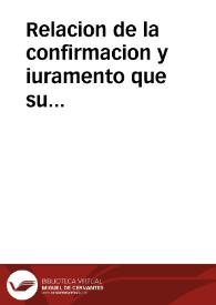 Relacion de la confirmacion y iuramento que su Magestad del Rey don Filipe III nuestro Señor hizo, de los priuilegios y franquezas que tienen estos sus Reynos, en presencia de los grandes, y Procuradores de Cortes dellos, iueues 21 dias del mes de Enero de 1599 años | Biblioteca Virtual Miguel de Cervantes