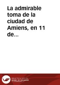 La admirable toma de la ciudad de Amiens, en 11 de março de 1597 años. | Biblioteca Virtual Miguel de Cervantes