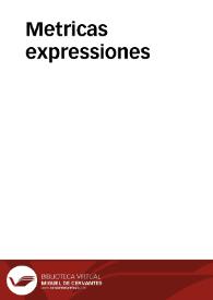 Metricas expressiones / con que el muy noble e insigne Colegio de Abogados de la Real Chancilleria ... de Granada, rinde obsequiosos cultos à su especialissima Protectora, y Patrona ... Sra. Sta. Theresa de Jesus ... à su felicissimo transito en el dia 15 de Octubre de 1732... | Biblioteca Virtual Miguel de Cervantes