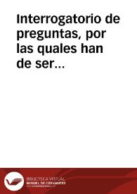 Interrogatorio de preguntas, por las quales han de ser examinados los testigos que dixeren en las probanças que se han de hazer de las virtudes, y milagros del Beato Padre Iuan de Dios, Fundador del Orden de la Hospitalidad, para su Canonizacion. | Biblioteca Virtual Miguel de Cervantes