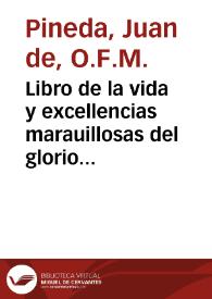 Libro de la vida y excellencias marauillosas del glorioso S. Iuan Baptista... / compuesto por fray Iuan de Pineda... | Biblioteca Virtual Miguel de Cervantes