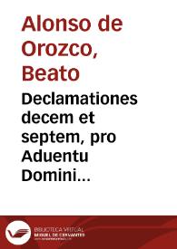 Declamationes decem et septem, pro Aduentu Domini nostri Iesu Christi, & vsq[ue] ad Septuagesimam / authore Fratre Alfonso ab Horozco...; accessit alia declamatio, in festo Beati Illefonsi Archiepiscopi Toletani eiusdem authoris | Biblioteca Virtual Miguel de Cervantes