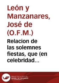 Relacion de las solemnes fiestas, que (en celebridad del nuevo Breue de N.M.S.P. Alexandro Septimo ... en aprobacion de la opinion pia, que defiende a Maria Sanctissima, preserbada de la culpa original, en el primero instante de su Concepcion) se han hecho en esta nobilissima ciudad de Cordoba ... / dispuesta por el P. Fr. Iosep de Leon y  Mançanares... | Biblioteca Virtual Miguel de Cervantes