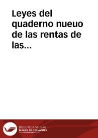 Leyes del quaderno nueuo de las rentas de las alcaualas y franquezas, fecho en la vega de Granada por el qual el rey y la reyna nuestros señores reuocan todas las otras leyes de los otros quadernos fechos de antes | Biblioteca Virtual Miguel de Cervantes