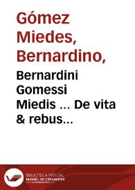 Bernardini Gomessi Miedis ... De vita & rebus gestis Iacobi I, Regis Aragonum, cognomento Expugnatoris, libri XX... | Biblioteca Virtual Miguel de Cervantes