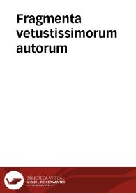 Fragmenta vetustissimorum autorum / summo studio ac diligentia nunc recognita. Myrsili Lesbii De origine Italiae et Tyrrhenorum lib. I. M. Porcii Catonis Originum lib. I. Archilochi De temporibus lib. I. Berosi Babylonii Antiquitatum lib. V. Manethonis sacerdotis aegyptiorum De Regibus aegyptiorum lib. I. Metasthenis persae Annalium Persicorum lib. I. Xenophontis De aequivocis lib. I. Q. Fabii Pictoris De aureo seculo et origine urbis Romae lib. II. C. Sempronii De divisione Italiae lib. I. Sex. Iulii Frontini... De aquaeductibus urbis Romae lib. II | Biblioteca Virtual Miguel de Cervantes