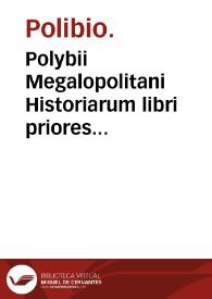 Polybii Megalopolitani Historiarum libri priores quinque / Nicolao Perotto ... interprete; item, Epitome sequentium librorum, usque ad decimumseptimum, Vuolfgango Musculo interprete... | Biblioteca Virtual Miguel de Cervantes