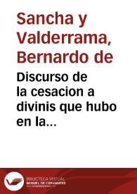 Discurso de la cesacion a divinis que hubo en la ciudad de Murcia, el año 1644 / hecho por el Dr.D. Bernardo de Sancha y Valderrama... Canónigo Penitenciario de la S. Iglesia de Cartagena. | Biblioteca Virtual Miguel de Cervantes