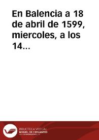 En Balencia a 18 de abril de 1599, miercoles, a los 14 q[ue] cumplio su magd, bey[n]te y un años... [Nuevas varias de viaxes de nuestros reyes]. | Biblioteca Virtual Miguel de Cervantes