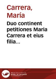 Duo continent petitiones Maria Carrera et eius filia Arguenta Interiam contra Agustinum de Interiam earum maritum et partem... / [Lic. Juárez de Castro Galindo] | Biblioteca Virtual Miguel de Cervantes