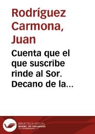 Cuenta que el que suscribe rinde al Sor. Decano de la Junta de Gobierno del Iltre. Colegio de Abogados de esta Ciudad por los trabajos prestados en la formación de un libro de Registro general de todos los que componen dicho Colegio | Biblioteca Virtual Miguel de Cervantes