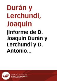 [Informe de D. Joaquín Durán y Lerchundi y D. Antonio Moreno Díaz acerca de la instancia presentada por Juan Rodríguez Carmona al Sr. Decano de la Junta de Gobierno del Iltre. Colegio de Abogados de Granada, solicitando se le pague por el trabajo de la confección del libro de incorporaciones] | Biblioteca Virtual Miguel de Cervantes