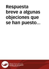 Respuesta breve a algunas objeciones que se han puesto contra el Decreto de S.S. en favor de la Concepción Inmaculada de la Virgen nuestra Señora por el Rmo. P. fr. Plácido de los Santos. | Biblioteca Virtual Miguel de Cervantes