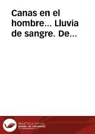 Canas en el hombre... Lluvia de sangre. De intelligentia sacri textus Deuteronomii, cap. 22 'Ecce haec sunt signa virginitatis...'. Casos raros. Error de los platónicos. Cómo puede ahuientar el hombre al Demonio. | Biblioteca Virtual Miguel de Cervantes