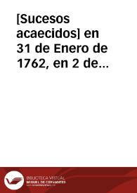 [Sucesos acaecidos] en 31 de Enero de 1762, en 2 de Septiembre de 1772 y en 31 de Enero de 1775. | Biblioteca Virtual Miguel de Cervantes