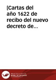 [Cartas del año 1622 de recibo del nuevo decreto de S.S. cerca de la Inmaculada Concepción de Nuestra Señora y de la fiesta con que se recibió en toda España, 12-07-1622]. | Biblioteca Virtual Miguel de Cervantes