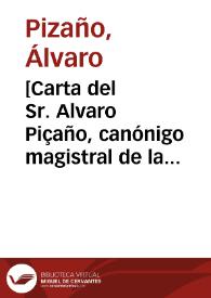 [Carta del Sr. Alvaro Piçaño, canónigo magistral de la Iglesia de Córdoba, escrita en 28 de julio 1616, a los dos prebendados de Sevilla que asistían en Madrid por su Arzobispo y Cabildo a la causa de la Concepción de Nuestra Señora que se mandó ver por su Magestad en una Junta de Prelados, 2-07-1616]. | Biblioteca Virtual Miguel de Cervantes