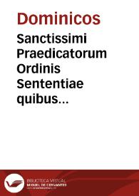 Sanctissimi Praedicatorum Ordinis Sententiae quibus illi Immaculatae B. Virginis Conceptioni directe aut indirecte suffragantur. | Biblioteca Virtual Miguel de Cervantes