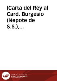 [Carta del Rey al Card. Burgesio (Nepote de S.S.), 10-10-1616]. | Biblioteca Virtual Miguel de Cervantes