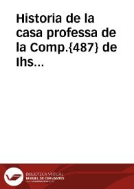 Historia de la casa professa de la Comp.{487} de Ihs de Sevilla desdel principio del año de 1611 hasta fin del año 1614 | Biblioteca Virtual Miguel de Cervantes