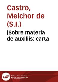 [Sobre materia de auxiliis : carta / del P. Melchor de Castro al P. Miguel Vázquez] | Biblioteca Virtual Miguel de Cervantes