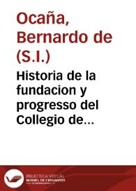 Historia de la fundacion y progresso del Collegio de la Concepcion de la Comp[añi]a de Jesus de Seuilla / [P. Bernardo de Ocaña] | Biblioteca Virtual Miguel de Cervantes