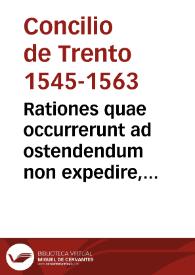 Rationes quae occurrerunt ad ostendendum non expedire, ut tractetur in Concilio an Residentia sit de iure divino | Biblioteca Virtual Miguel de Cervantes