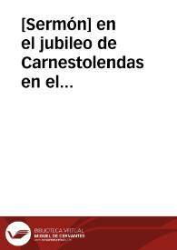 [Sermón] en el jubileo de Carnestolendas en el Collegio de Granada. | Biblioteca Virtual Miguel de Cervantes