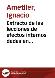 Extracto de las lecciones de afectos internos dadas en el Real Colegio de Medicina y Cirugia en el curso de 1829 a 1830 por... Ignacio Ametller... ; arreglado por... M. Gutiérrez Lirala | Biblioteca Virtual Miguel de Cervantes