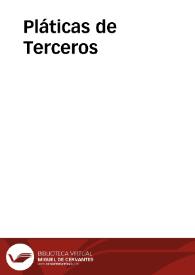 Pláticas de Terceros | Biblioteca Virtual Miguel de Cervantes