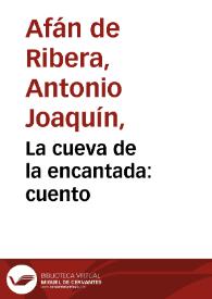 La cueva de la encantada : cuento | Biblioteca Virtual Miguel de Cervantes