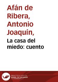 La casa del miedo : cuento | Biblioteca Virtual Miguel de Cervantes