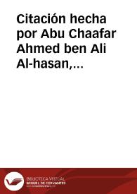 Citación hecha por Abu Chaafar Ahmed ben Ali Al-hasan, y Ayexa, hija de Mohammad Al-brach, para que Abu Abdallah Mohammad ben Mohammad Bahtan declarase acerca de los bienes que les pertenecen | Biblioteca Virtual Miguel de Cervantes